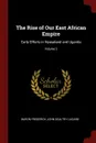 The Rise of Our East African Empire. Early Efforts in Nyasaland and Uganda; Volume 2 - Baron Frederick John Dealtry Lugard