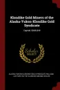Klondike Gold Miners of the Alaska-Yukon-Klondike Gold Syndicate. Capital, .500,000 - William . Lecture on the Klond Ogilvie