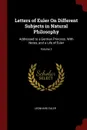 Letters of Euler On Different Subjects in Natural Philosophy. Addressed to a German Princess. With Notes, and a Life of Euler; Volume 2 - Leonhard Euler