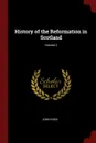 History of the Reformation in Scotland; Volume 2 - John Knox