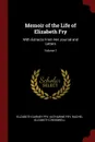 Memoir of the Life of Elizabeth Fry. With Extracts From Her Journal and Letters; Volume 1 - Elizabeth Gurney Fry, Katharine Fry, Rachel Elizabeth Cresswell