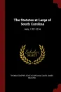 The Statutes at Large of South Carolina. Acts, 1787-1814 - Thomas Cooper, South Carolina, David James McCord