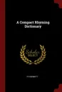 A Compact Rhyming Dictionary - P R Bennett