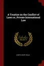 A Treatise on the Conflict of Laws or, Private International Law - Joseph Henry Beale