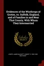 Evidences of the Winthrops of Groton, co. Suffolk, England, and of Families in and Near That County, With Whom They Intermarried - Joseph James Muskett, Robert C. 1834-1905 Winthrop
