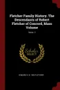 Fletcher Family History. The Descendants of Robert Fletcher of Concord, Mass Volume; Series  2 - Edward H. b. 1823 Fletcher