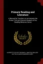 Primary Reading and Literature. A Manual for Teachers to Accompany the Primer, First and Second Readers of the Reading-literature Series - Harriette Taylor Treadwell, Martha Adelaide Holton, Charles Madison Curry