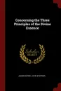Concerning the Three Principles of the Divine Essence - Jakob Böhme, John Sparrow