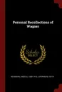 Personal Recollections of Wagner - Angelo Neumann, Edith Livermore