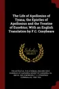 The Life of Apollonius of Tyana, the Epistles of Apollonius and the Treatise of Eusebius; With an English Translation by F.C. Conybeare - F C. 1 Conybeare