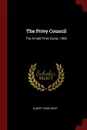 The Privy Council. The Arnold Prize Essay, 1860 - Albert Venn Dicey