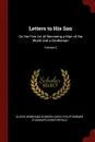 Letters to His Son. On the Fine Art of Becoming a Man of the World and a Gentleman; Volume 2 - Oliver Herbrand Gordon Leigh, Philip Dormer Stanhope Chesterfield