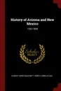 History of Arizona and New Mexico. 1530-1888 - Hubert Howe Bancroft, Henry Lebbeus Oak