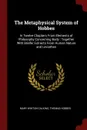 The Metaphysical System of Hobbes. In Twelve Chapters From Elements of Philosophy Concerning Body : Together With Briefer Extracts From Human Nature and Leviathan - Mary Whiton Calkins, Hobbes Thomas