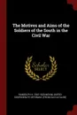 The Motives and Aims of the Soldiers of the South in the Civil War - Randolph H. 1842-1920 McKim