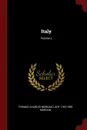 Italy; Volume 2 - Thomas Charles Morgan, Lady 1783-1859 Morgan