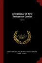 A Grammar of New Testament Greek (; Volume 2 - James Hope Moulton, Wilbert Francis Howard, Nigel Turner