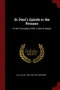 St. Paul.s Epistle to the Romans. A new Translation With A Brief Analysis - William G. 1853-1907 Rutherford