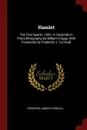 Hamlet. The First Quarto, 1603. A Facsimile in Photo-lithography by William Griggs; With Forewords by Frederick J. Furnivall - Frederick James Furnivall