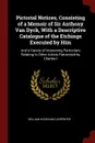 Pictorial Notices, Consisting of a Memoir of Sir Anthony Van Dyck, With a Descriptive Catalogue of the Etchings Executed by Him. And a Variety of Interesting Particulars Relating to Other Artists Patronized by Charles I - William Hookham Carpenter
