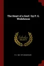 The Heart of a Goof / by P. G. Wodehouse - P G. 1881-1975 Wodehouse