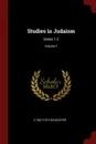 Studies in Judaism. Series 1-2; Volume 1 - S 1847-1915 Schechter