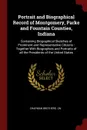 Portrait and Biographical Record of Montgomery, Parke and Fountain Counties, Indiana. Containing Biographical Sketches of Prominent and Representative Citizens : Together With Biographies and Portraits of all the Presidents of the United States - Chapman Brothers. cn