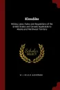 Klondike. Mining Laws, Rules and Regulations of the United States and Canada Applicable to Alaska and Northwest Territory - W. J. Hills, B. Ausherman