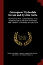 Catalogue of Clydesdale Horses and Ayshire Cattle. The Property of Mr. Lawrence Drew : to be Sold by Auction at Merryton Home Farm, Near Hamilton, on Tuesday, 8th April, 1879 - Lawrence Drew, Fairman Rogers Collection PU
