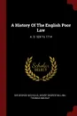 A History Of The English Poor Law. A. D. 924 To 1714 - Sir George Nicholls, Thomas Mackay