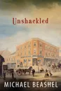Unshackled. The Sandstone Trilogy-Two - Michael J Beashel