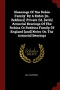 Gleanings Of .the Robin Family. By A Robin .m. Robbins.. Private Ed. .with. Armorial Bearings Of The Robins Or Robbins Family Of England .and. Notes On The Armorial Bearings - Mills Robbins