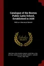 Catalogue of the Boston Public Latin School, Established in 1635. With an Historical Sketch - Henry F. 1842-1920 Jenks