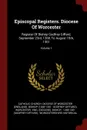 Episcopal Registers. Diocese Of Worcester. Register Of Bishop Godfrey Giffard, September 23rd, 1268, To August 15th, 1301; Volume 1 - Worcester