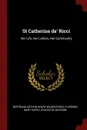 St Catherine de. Ricci. Her Life, Her Letters, Her Community - Bertrand Arthur Henry Wilberforce, Florence Mary Capes, Hyacinthe Bayonne