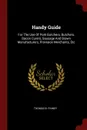 Handy Guide. For The Use Of Pork Butchers, Butchers, Bacon Curers, Sausage And Brawn Manufacturers, Provision Merchants, Etc - Thomas B. Finney