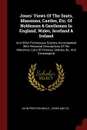 Jones. Views Of The Seats, Mansions, Castles, Etc. Of Noblemen . Gentlemen In England, Wales, Scotland . Ireland. And Other Picturesque Scenery Accompanied With Historical Descriptions Of The Mansions, Lists Of Pictures, Statues, .c. And Genealogical - John Preston Neale