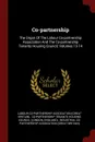 Co-partnership. The Organ Of The Labour Co-partnership Association And The Co-partnership Tenants Housing Council, Volumes 13-14 - England)