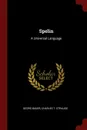 Spelin. A Universal Language - Georg Bauer