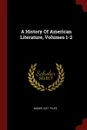 A History Of American Literature, Volumes 1-2 - Moses Coit Tyler