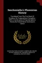 Sanchoniatho.s Phoenician History. Translated From The First Book Of Eusebius De Praeparatione Evangelica : With A Continuation Of Sanchoniatho.s History By Eratosthenes Cyrenaeus.s Canon - Richard Cumberland, Squier Payne