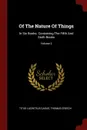 Of The Nature Of Things. In Six Books. Containing The Fifth And Sixth Books; Volume 2 - Titus Lucretius Carus, Thomas Creech