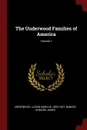 The Underwood Families of America; Volume 1 - Banker Howard James