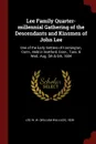 Lee Family Quarter-millennial Gathering of the Descendants and Kinsmen of John Lee. One of the Early Settlers of Farmington, Conn., Held in Hartford, Conn., Tues. . Wed., Aug. 5th . 6th, 1884 - 