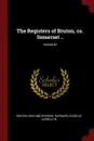 The Registers of Bruton, co. Somerset ..; Volume 60 - Bruton England (Parish), Hayward Douglas Llewellyn