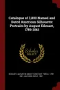 Catalogue of 3,800 Named and Dated American Silhouette Portraits by August Edouart, 1789-1861 - Edouart Augustin-Amant-Const 1789-1861, Jackson Emily 1861-