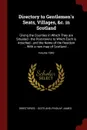 Directory to Gentlemen.s Seats, Villages, .c. in Scotland. Giving the Counties in Which They are Situated - the Post-towns to Which Each is Attached - and the Name of the Resident ... With a new map of Scotland ..; Volume 1843 - Directories. - Scotland, Findlay James