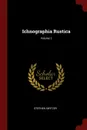 Ichnographia Rustica; Volume 2 - Stephen Switzer