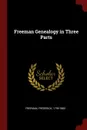 Freeman Genealogy in Three Parts - Frederick Freeman