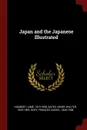 Japan and the Japanese Illustrated - Aimé Humbert, Henry Walter Bates, Frances Cashel Hoey